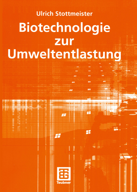 Biotechnologie zur Umweltentlastung - Ulrich Stottmeister