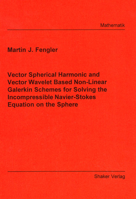 Vector Spherical Harmonic and Vector Wavelet Based Non-Linear Galerkin Schemes for Solving the Incompressible Navier-Stokes Equation on the Sphere - Martin J Fengler