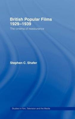 British Popular Films 1929-1939 - Stephen Shafer
