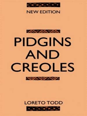 Pidgins and Creoles - Loreto Todd; Professor Loreto Todd
