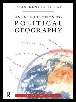 Introduction to Political Geography - John Rennie Short