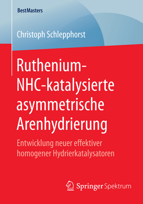Ruthenium-NHC-katalysierte asymmetrische Arenhydrierung - Christoph Schlepphorst