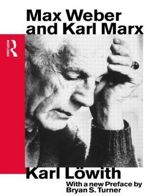 Max Weber and Karl Marx -  Karl Lowith