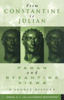 From Constantine to Julian: Pagan and Byzantine Views - Samuel Lieu; Dominic Montserrat