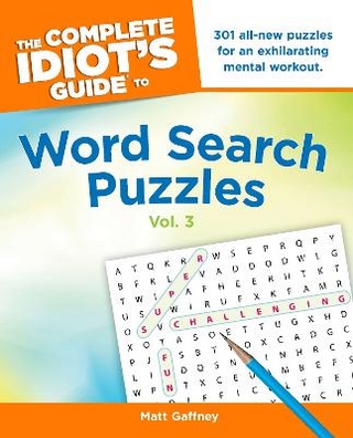 The Complete Idiot's Guide to Word Search Puzzles, Vol. 3 - Matt Gaffney