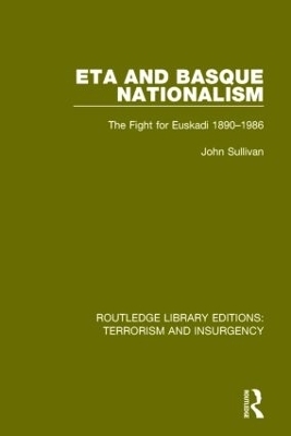 ETA and Basque Nationalism (RLE: Terrorism & Insurgency) - John L. Sullivan