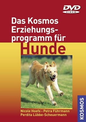 Das Kosmos Erziehungsprogramm für Hunde auf DVD - Nicole Hoefs, Petra Führmann, Perdita Lübbe-Scheuermann