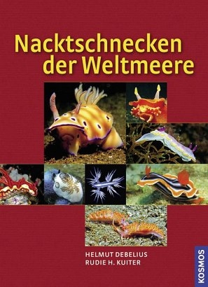 Nacktschnecken der Weltmeere - Helmut Debelius, Rudie H. Kuiter