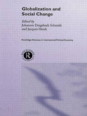 Globalization and Social Change - Jacques Hersh; Johannes Dragsbaek Schmidt