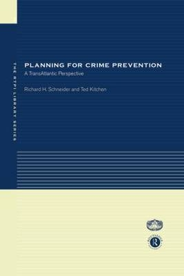 Planning for Crime Prevention - Ted Kitchen; Richard H Schneider