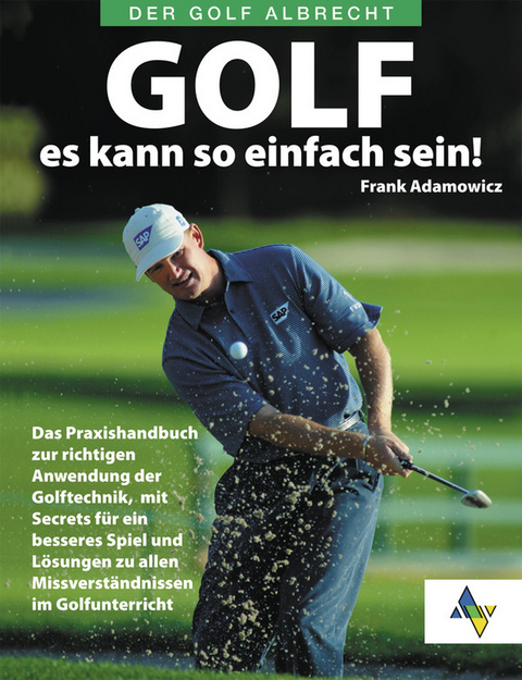 Golf - es kann so einfach sein - Frank Adamowicz