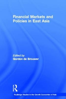Financial Markets and Policies in East Asia - Gordon De Brouwer