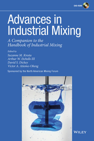 Advances in Industrial Mixing ? A Companion to the Handbook of Industrial Mixing - EL Kresta