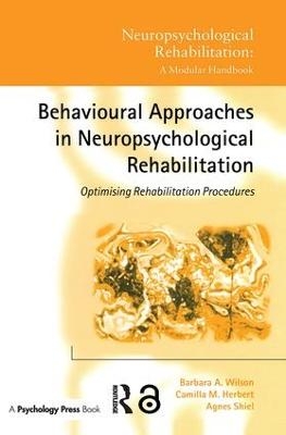 Behavioural Approaches in  Neuropsychological Rehabilitation - Barbara A. Wilson, Camilla M. Herbert, Agnes Shiel