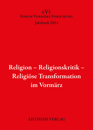 Religion - Religionskritik - Religiöse Transformation im Vormärz - Olaf Briese; Martin Friedrich