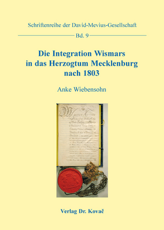 Die Integration Wismars in das Herzogtum Mecklenburg nach 1803 - Anke Wiebensohn