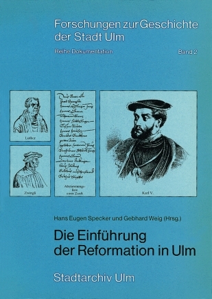 Die Einführung der Reformation in Ulm - Hans E. Specker; Gebhard Weig