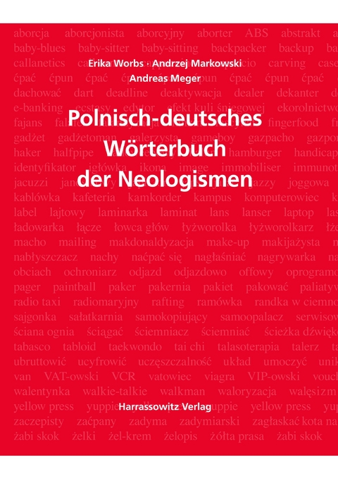 Wörterbuch der Neologismen Polnisch-Deutsch - Erika Worbs, Andrzej Markowski, Andreas Meger