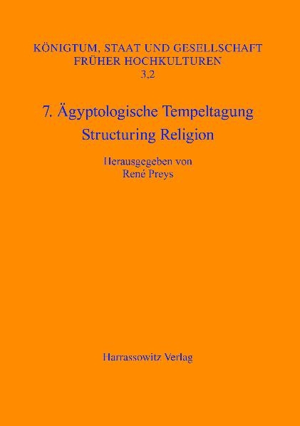 7. Ägyptologische Tempeltagung: Structuring Religion - 