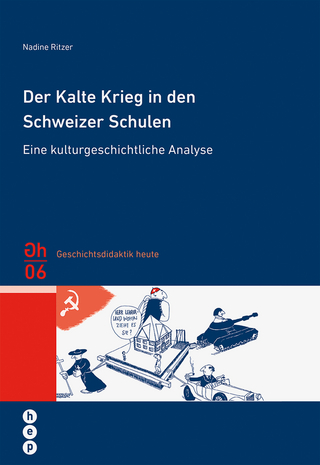 Der Kalte Krieg in den Schweizer Schulen - Nadine Ritzer