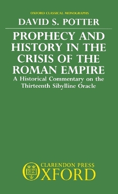 Prophecy and History in the Crisis of the Roman Empire - David S. Potter
