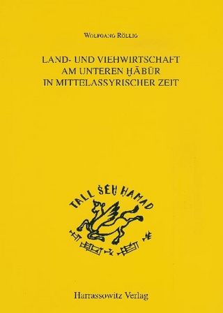 Land- und Viehwirtschaft am Unteren Habur in mittelassyrischer Zeit - Wolfgang Röllig