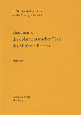 Grammatik der dokumentarischen Texte des Mittleren Reiches - Marc Brose