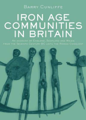 Iron Age Communities in Britain - Barry Cunliffe