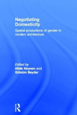 Negotiating Domesticity - Gulsum Baydar; Hilde Heynen
