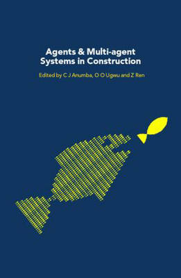 Agents and Multi-Agent Systems in Construction - 