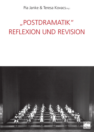 'Postdramatik'. Reflexion und Revision - Pia Janke; Teresa Kovacs