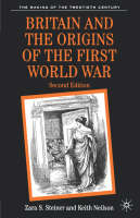 Britain and the Origins of the First World War - Neilson Keith Neilson; Steiner Zara S. Steiner