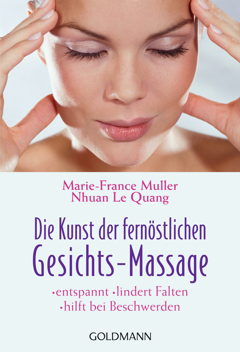 Die Kunst der fernöstlichen Gesichts-Massage - Marie-France Muller, Nhuan Le Quang