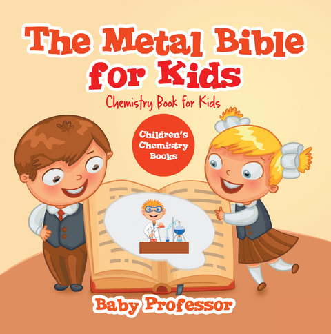 Metal Bible for Kids : Chemistry Book for Kids | Children's Chemistry Books -  Baby Professor