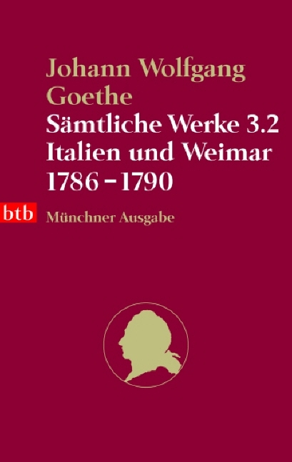 Sämtliche Werke. Münchner Ausgabe / Italien und Weimar 1786-1790 - Johann W von Goethe