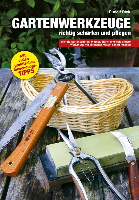Gartenwerkzeuge richtig schärfen und pflegen - Rudolf Dick