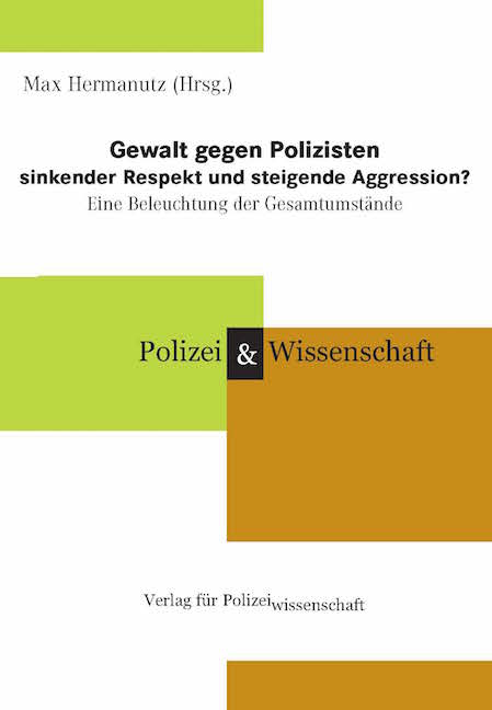 Gewalt gegen Polizisten – sinkender Respekt und steigende Aggression? - Max Hermanutz