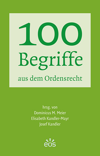 100 Begriffe aus dem Ordensrecht - Dominicus M Meier; Elisabeth Kandler-Mayr; Josef Kandler