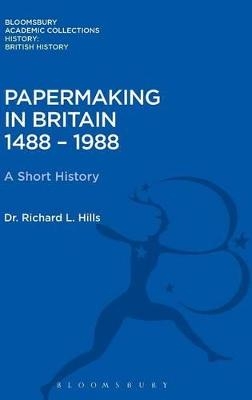 Papermaking in Britain 1488-1988 - Richard Leslie Hills