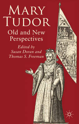 Mary Tudor - Doran Susan Doran; Freeman Thomas S. Freeman