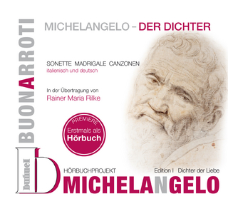 Michelangelo - Der Dichter: Edition I - Dichter der Liebe (Literarische Klangwanderung, Band 11)