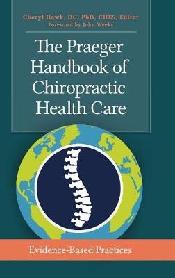 Praeger Handbook of Chiropractic Health Care - 