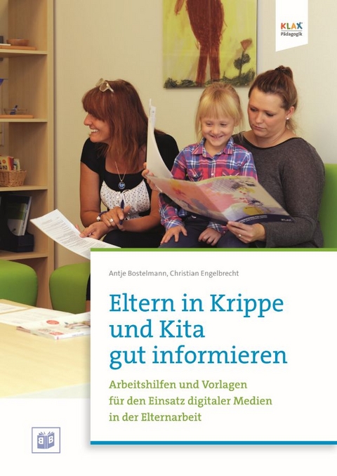 Eltern in Krippe und Kita gut informieren - Antje Bostelmann, Christian Engelbrecht