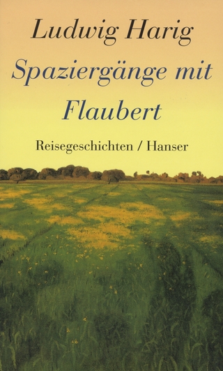 Spaziergänge mit Flaubert - Ludwig Harig