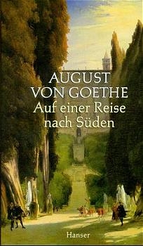 Auf einer Reise nach Süden - August von Goethe; Andreas Beyer; Gabriele Radecke