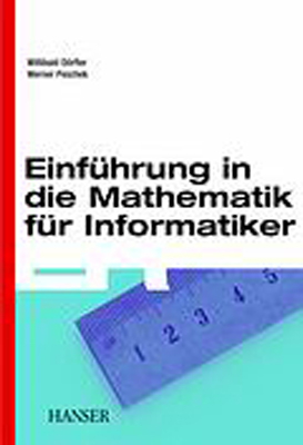 Einführung in die Mathematik für Informatiker - Willibald Dörfler; Werner Peschek