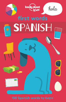 First Words - Spanish - Lonely Planet Kids