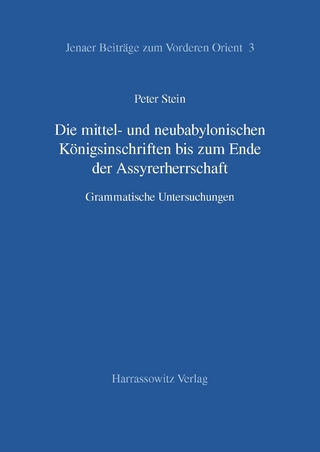 Die mittel- und neubabylonischen Königsinschriften bis zum Ende der Assyrerherrschaft - Peter Stein