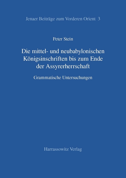 Die mittel- und neubabylonischen Königsinschriften bis zum Ende der Assyrerherrschaft - Peter Stein