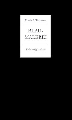 Blaumalerei - Friedrich Dieckmann; Jens-Fietje Dwars